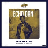 Echo Dan - Run Wanted - Single