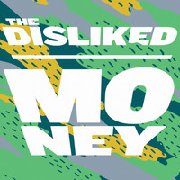 The Disliked - Money