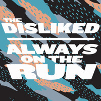 The Disliked - Always on the Run