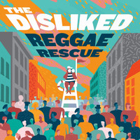 The Disliked - Reggae Rescue (Explicit)