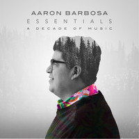 Aaron Barbosa - Essentials (A Decade of Music)