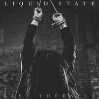 Liquid State - Save Yourself (Explicit)