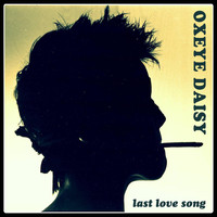 Oxeye Daisy - Last Love Song