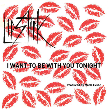 Lipstick - I Want to Be with You Tonight