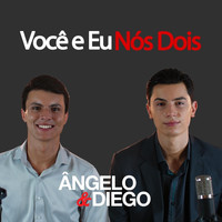 Ângelo & Diego - Você e Eu Nós Dois