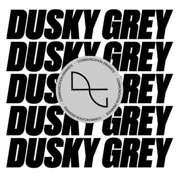Dusky Grey - Communication (Remixes)
