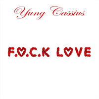 Yung Cassius - F.U.C.K. Love (Radio Edit)