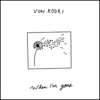 Von Rodri - When I'm Gone