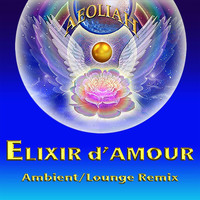 Aeoliah - Elixir d'Amour (Ambient / Lounge Remix)