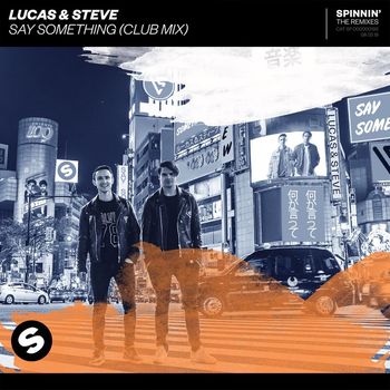 Lucas & Steve - Say Something (Club Mix)