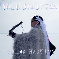 Taylor Haskins - Solo Solstice (Explicit)