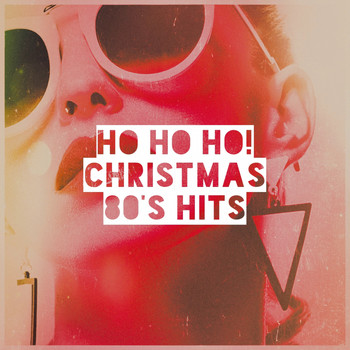 The 80's Allstars, 80s Greatest Hits, The Christmas Party Album - Ho Ho Ho! Christmas 80's Hits