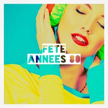 Compilation 80's, Le meilleur de la chanson française, Compilation Années 80-90 - Fête années 80