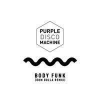 Purple Disco Machine - Body Funk (Dom Dolla Remix)