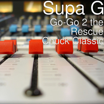 Supa G - Go-Go 2 the Rescue Chuck Classic (Remix)