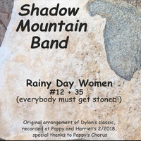 Shadow Mountain Band - Rainy Day Women #12 + 35