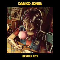 Danko Jones - Lipstick City (Explicit)