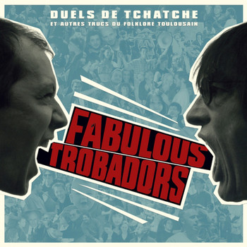 Fabulous Trobadors - Duels de tchatche (Et autre truc du folklore toulousain)