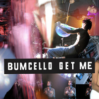 Bumcello - Get Me (Live)