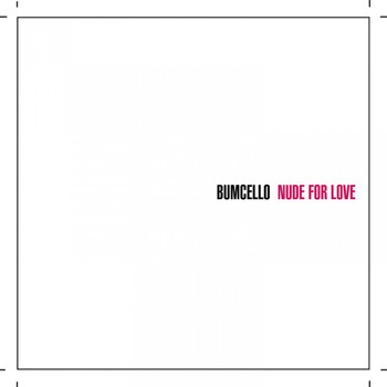 Bumcello - Nude for Love