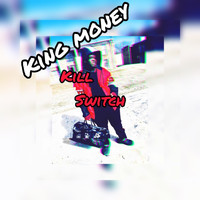 King Money - Kill Switch (Explicit)