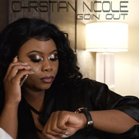 Christian Nicole - Goin Out (Explicit)