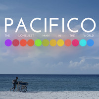 Pacifico - The Loneliest Man in the World