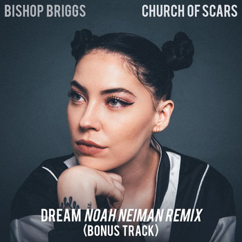 Bishop Briggs - Dream (Noah Neiman Remix)