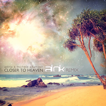 Astrix feat. Michele Adamson - Closer to Heaven (Alok Remix)