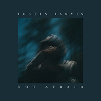 Justin Jarvis - Not Afraid