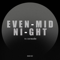 Even Midnight - Te Extraño