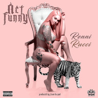 Renni Rucci - Act Funny (Explicit)