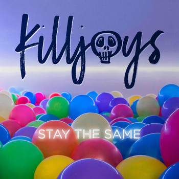 Killjoys - Stay the Same