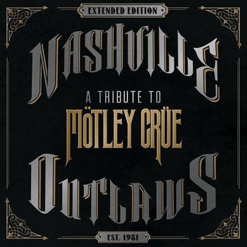 Various Artists - Nashville Outlaws - A Tribute To Mötley Crüe (Extended Edition)