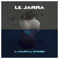 Le Jarra - A Coastal Storm EP (Explicit)