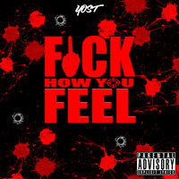 Yost - Fuck How You Feel (Explicit)
