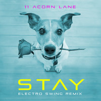 11 Acorn Lane - Stay (Electro Swing Remix)