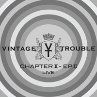 Vintage Trouble - Chapter II - EP II (Live)