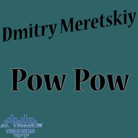 Dmitry Meretskiy - Pow Pow