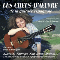 Valérie Duchâteau - Chefs d'oeuvres de la guitare Espagnole (Au coeur de la Catalogne, les plus belles chansons populaires catalanes)