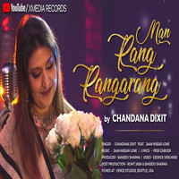 Chandana Dixit - Man Rang Rangarang