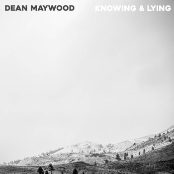 Dean Maywood - Knowing & Lying