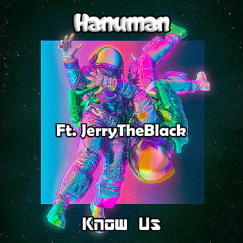 Hanuman feat. JerryTheBlack - Know Us (Explicit)