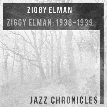 Ziggy Elman and his orchestra - Ziggy Elman: 1938-1939 (Live)