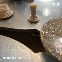 Robert Russell - True