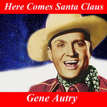 Gene Autry - Here Comes Santa Claus (Right Down Santa Claus Lane) (From "First Man" Soundtrack)