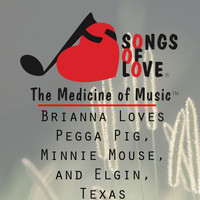 D. Kinnoin - Brianna Loves Pegga Pig, Minnie Mouse, and Elgin, Texas