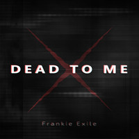 Frankie Exile - Dead to Me (Explicit)