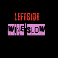 Leftside - Wine Slow (Explicit)