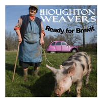 The Houghton Weavers - Ready for Brexit